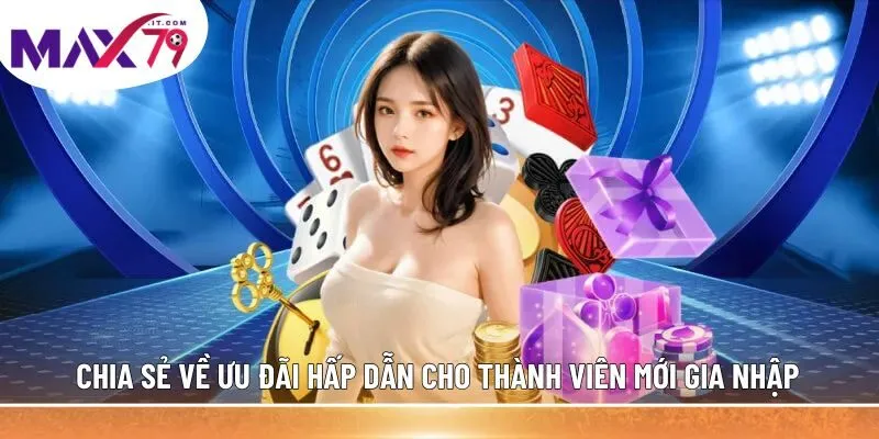 Chia sẻ về ưu đãi hấp dẫn cho thành viên mới gia nhập
