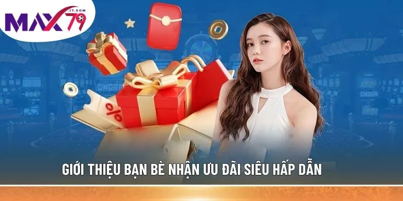 Giới thiệu bạn bè nhận ưu đãi siêu hấp dẫn